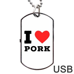 I Love Pork  Dog Tag Usb Flash (two Sides) by ilovewhateva