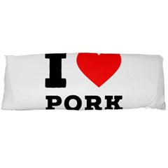 I Love Pork  Body Pillow Case (dakimakura) by ilovewhateva