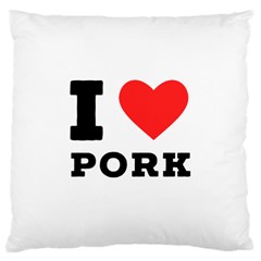 I Love Pork  Large Cushion Case (two Sides) by ilovewhateva