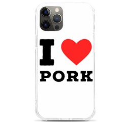 I Love Pork  Iphone 12 Pro Max Tpu Uv Print Case by ilovewhateva