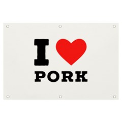 I Love Pork  Banner And Sign 6  X 4  by ilovewhateva