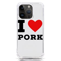 I Love Pork  Iphone 14 Pro Tpu Uv Print Case by ilovewhateva