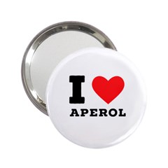 I Love Aperol 2 25  Handbag Mirrors by ilovewhateva