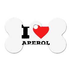 I Love Aperol Dog Tag Bone (one Side) by ilovewhateva