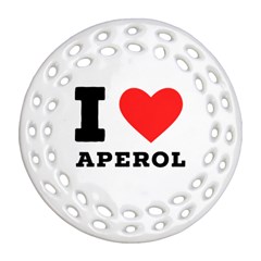 I Love Aperol Ornament (round Filigree) by ilovewhateva