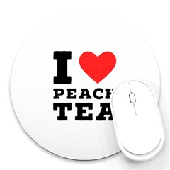 I Love Peach Tea Round Mousepad by ilovewhateva