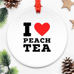 I Love Peach Tea Ornament (round) by ilovewhateva