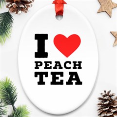 I Love Peach Tea Ornament (oval) by ilovewhateva