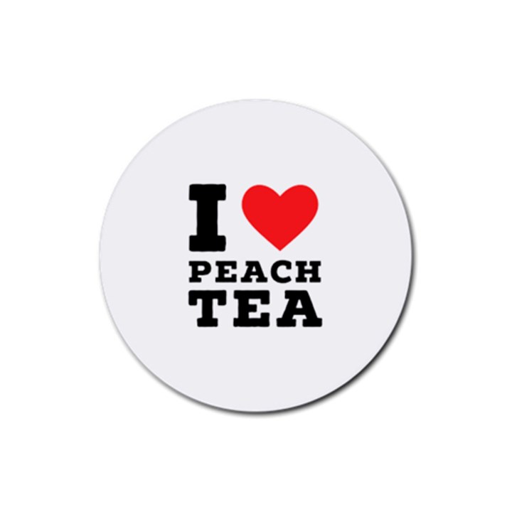 I love peach tea Rubber Round Coaster (4 pack)