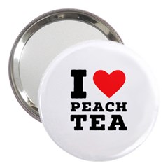 I Love Peach Tea 3  Handbag Mirrors by ilovewhateva