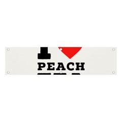 I Love Peach Tea Banner And Sign 4  X 1  by ilovewhateva