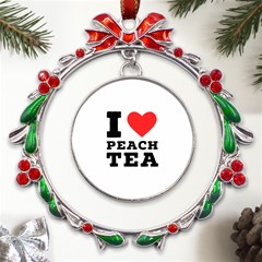 I Love Peach Tea Metal X mas Wreath Ribbon Ornament by ilovewhateva