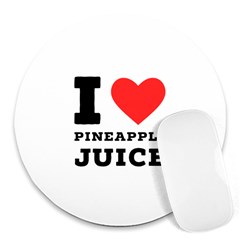 I Love Pineapple Juice Round Mousepad by ilovewhateva