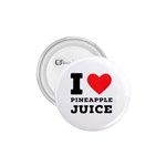 I love pineapple juice 1.75  Buttons Front