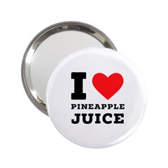 I Love Pineapple Juice 2 25  Handbag Mirrors by ilovewhateva