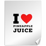 I love pineapple juice Canvas 16  x 20  15.75 x19.29  Canvas - 1