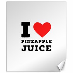 I Love Pineapple Juice Canvas 20  X 24  by ilovewhateva