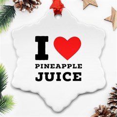 I Love Pineapple Juice Ornament (snowflake) by ilovewhateva