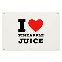 I Love Pineapple Juice Banner And Sign 6  X 4  by ilovewhateva