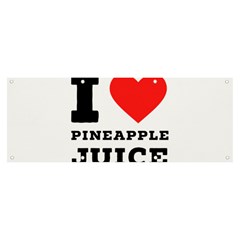 I Love Pineapple Juice Banner And Sign 8  X 3  by ilovewhateva