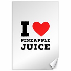 I Love Pineapple Juice Canvas 20  X 30  by ilovewhateva