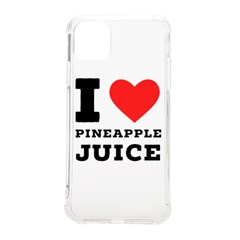 I Love Pineapple Juice Iphone 11 Pro Max 6 5 Inch Tpu Uv Print Case by ilovewhateva