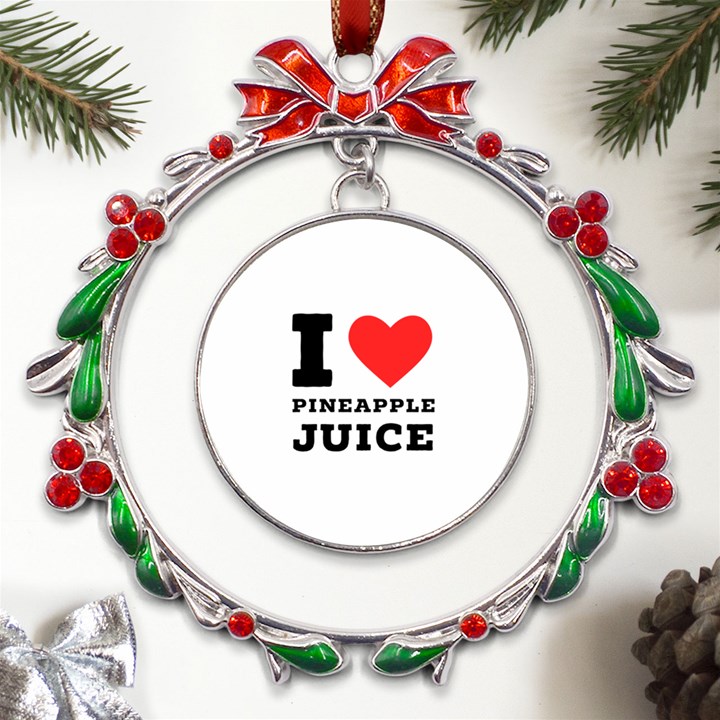 I love pineapple juice Metal X mas Wreath Ribbon Ornament