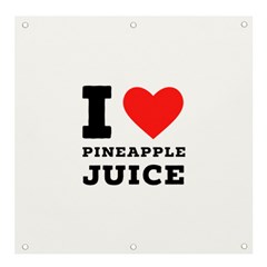 I Love Pineapple Juice Banner And Sign 4  X 4  by ilovewhateva