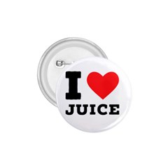 I Love Juice 1 75  Buttons by ilovewhateva