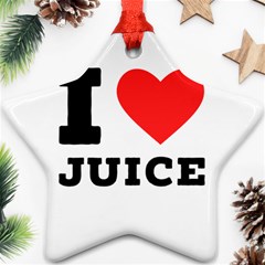 I Love Juice Ornament (star) by ilovewhateva