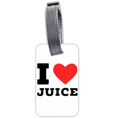 I Love Juice Luggage Tag (two Sides) by ilovewhateva