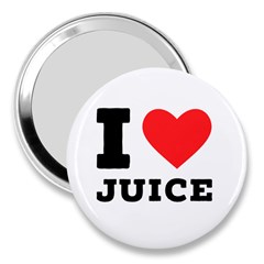 I Love Juice 3  Handbag Mirrors by ilovewhateva