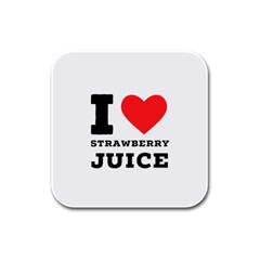 I Love Strawberry Juice Rubber Square Coaster (4 Pack) by ilovewhateva