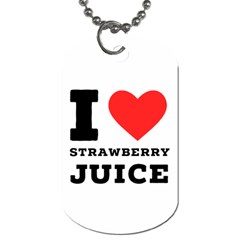 I Love Strawberry Juice Dog Tag (two Sides) by ilovewhateva