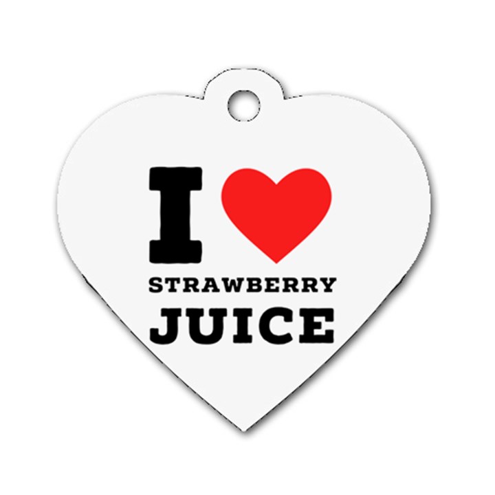 I love strawberry juice Dog Tag Heart (One Side)