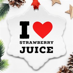 I Love Strawberry Juice Snowflake Ornament (two Sides) by ilovewhateva