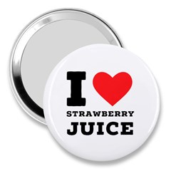 I Love Strawberry Juice 3  Handbag Mirrors by ilovewhateva