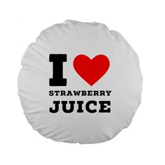 I Love Strawberry Juice Standard 15  Premium Flano Round Cushions by ilovewhateva