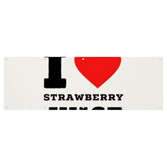 I Love Strawberry Juice Banner And Sign 12  X 4  by ilovewhateva