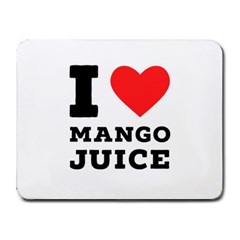 I Love Mango Juice  Small Mousepad by ilovewhateva