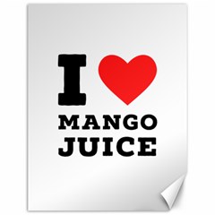 I Love Mango Juice  Canvas 12  X 16  by ilovewhateva