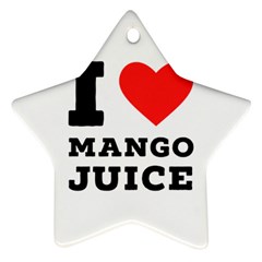 I Love Mango Juice  Star Ornament (two Sides)