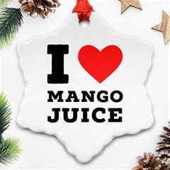 I Love Mango Juice  Snowflake Ornament (two Sides) by ilovewhateva