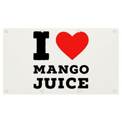 I Love Mango Juice  Banner And Sign 7  X 4  by ilovewhateva