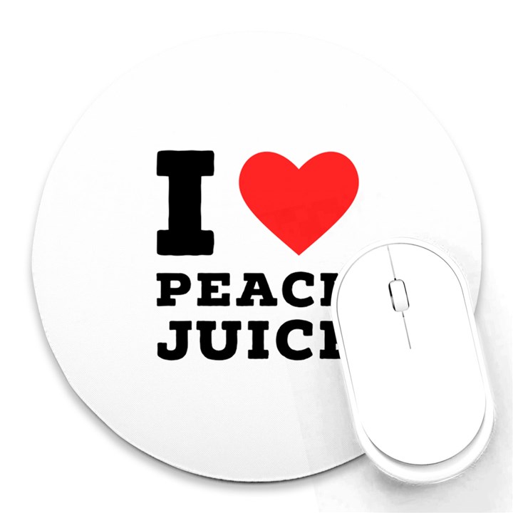 I love peach juice Round Mousepad