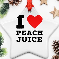 I Love Peach Juice Ornament (star) by ilovewhateva