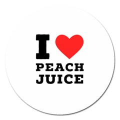 I Love Peach Juice Magnet 5  (round) by ilovewhateva