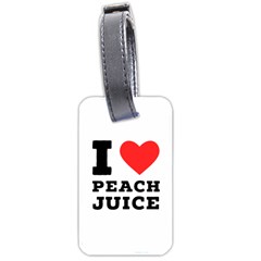 I Love Peach Juice Luggage Tag (one Side) by ilovewhateva