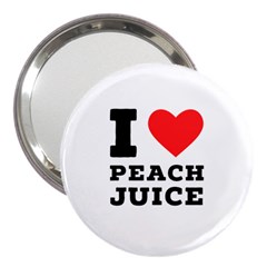 I Love Peach Juice 3  Handbag Mirrors by ilovewhateva