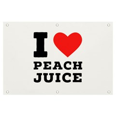 I Love Peach Juice Banner And Sign 6  X 4  by ilovewhateva